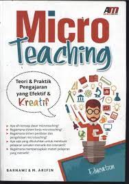 Micro Teaching : Teori & Praktik Pengajaran yang Efektif & Kreatif